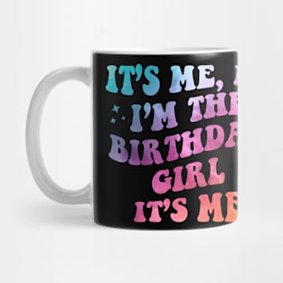It is Me Hi I am The Birthday Girl Mug